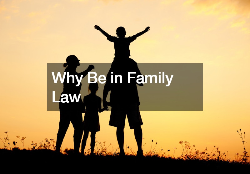 Why Be in Family Law