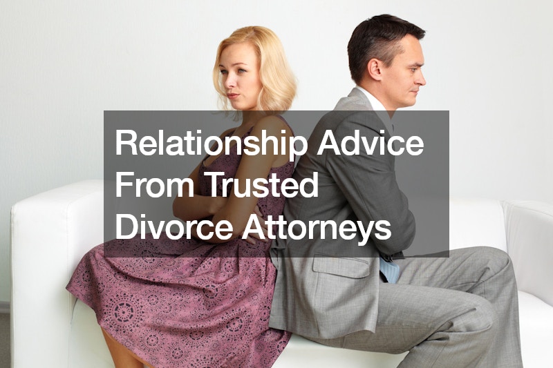 Relationship Advice From Trusted Divorce Attorneys