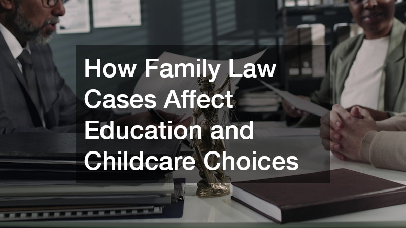 How Family Law Cases Affect Education and Childcare Choices