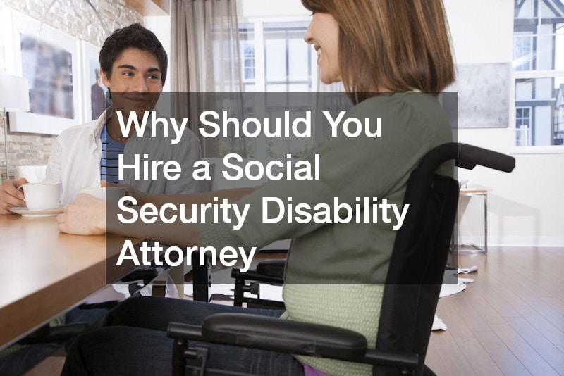 Why Should You Hire a Social Security Disability Attorney